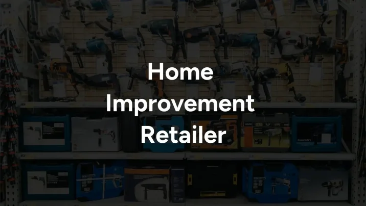 Case Study - Home Improvement Retailer